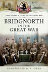Bridgnorth in the Great War - Christopher W. A. Owen - 9781473866133