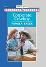 Corporate Cowboy (Mills & Boon American Romance) - Pamela Bauer - 9781474009126