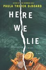 Here We Lie - Paula Treick DeBoard - 9781474083607