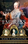 In the Shadow of the Empress - Nancy Goldstone - 9781474609906