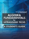 Algebra Fundamentals for Ultrasound Techs - Y S Eastwood - 9781475976106