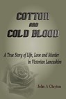Cotton and Cold Blood - John Clayton - 9781476125886
