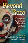 Beyond Bozo - Meredith A Harmes ; Marcus K Harmes - 9781476698182