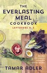 The Everlasting Meal Cookbook - Tamar Adler - 9781476799667