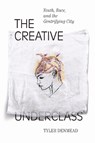 The Creative Underclass - Tyler Denmead - 9781478006596