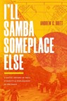 I'll Samba Someplace Else - Andrew G. Britt - 9781478032816