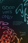 Good Vibes Only - Robin James - 9781478039334