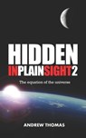 Hidden in Plain Sight 2: The Equation of the Universe - Andrew H. Thomas - 9781479294411