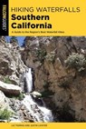 Hiking Waterfalls Southern California - Elizabeth Thomas ; Justin Lichter - 9781493037254