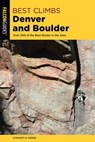 Best Climbs Denver and Boulder - Stewart M. Green - 9781493039326