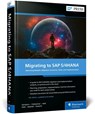 Migrating to SAP S/4HANA - Frank Densborn - 9781493228065