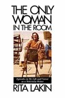 The Only Woman in the Room - LAKIN,  Rita - 9781495014055