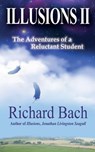 Illusions II: The Adventures of a Reluctant Student - Richard Bach - 9781495345012