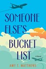 Someone Else's Bucket List - Amy T. Matthews - 9781496742087
