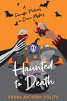 Haunted to Death - Frank Anthony Polito - 9781496750051