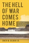 The Hell of War Comes Home - Owen W. Gilman Jr - 9781496823342