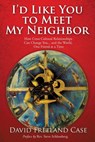 I'd Like You to Meet My Neighbor - David Freeland Case - 9781498459730