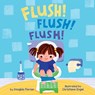 Flush! Flush! Flush! (A Baby Steps Potty Training Board Book for Toddlers) - Douglas Florian - 9781499817928