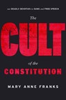 The Cult of the Constitution - Mary Anne Franks - 9781503614987