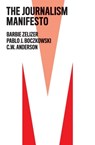 The Journalism Manifesto - Barbie Zelizer ; Pablo J. Boczkowski ; C. W. Anderson - 9781509542659