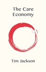 The Care Economy - Tim (University of Surrey Jackson - 9781509554287
