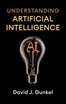 Understanding Artificial Intelligence - David J. (Northern Illinois University) Gunkel - 9781509574339