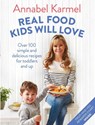 Real Food Kids Will Love - Annabel Karmel - 9781509888429