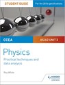 CCEA AS/A2 Unit 3 Physics Student Guide: Practical Techniques and Data Analysis - Roy White - 9781510486096
