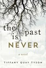 The Past Is Never - Tiffany Quay Tyson - 9781510726833