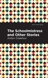 The Schoolmistress and Other Stories - Anton Chekhov - 9781513269160