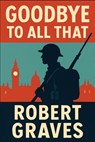 Goodbye to All That: A Memoir - Robert Graves - 9781515464846