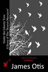 Under the Liberty Tree: A Story of The 'Boston Massacre' - James Otis - 9781517573768