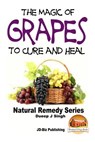 The Magic of Grapes To Cure and Heal - John Davidson - 9781517631963