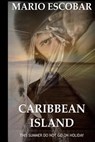 Caribbean Island: A Dark Psychological Thriller - Mario Escobar - 9781523354580