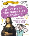 A Question of the Arts: What Made the Mona Lisa Smile (and other questions about fine arts) - Mary Auld - 9781526329813