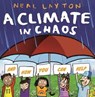 A Climate in Chaos: and how you can help - Neal Layton - 9781526362322
