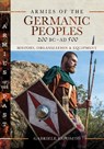 Armies of the Germanic Peoples, 200 BC to AD 500 - Gabriele Esposito - 9781526772701