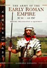 The Army of the Early Roman Empire 30 BC-AD 180 - Gabriele Esposito - 9781526787392