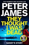 They Thought I Was Dead: Sandy's Story - Peter James - 9781529031454