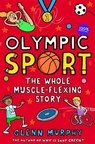 Olympic Sport: The Whole Muscle-Flexing Story - Glenn Murphy - 9781529043006
