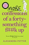 More Confessions of a Forty-Something F**k Up - Alexandra Potter - 9781529098822