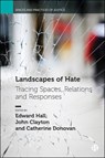 Landscapes of Hate - Edward (Senior Lecturer in Human Geography Hall ; John (Department of Geography and Environmental Sciences Clayton ; Catherine (Department of Social Sciences Donovan - 9781529215175
