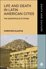 Life and Death in Latin American Cities - Christien (University of Amsterdam) Klaufus - 9781529245004