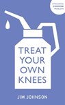 Treat Your Own Knees - Jim Johnson - 9781529353785