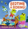 Bedtime Is Boring! - Georgie Birkett - 9781529532821