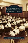 Sacramento's Chinatown - Lawrence Tom ; Brian Tom ; Chinese American Museum of Northern Cali - 9781531653378