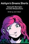 Ashlynn's Dreams Shorts: Helping Mr. Blairington and Other Misadventures - Julie C. Gilbert - 9781533711939
