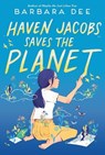 Dee, B: Haven Jacobs Saves the Planet - Barbara Dee - 9781534489844