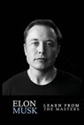 Elon Musk: Elon Musk: Creativity and Leadership lessons by Elon Musk: Quotes from: Elon Musk Biography: Elon Musk Autobiography-> - Car Preston - 9781534747326