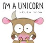 IM A UNICORN - Helen Yoon - 9781536219760